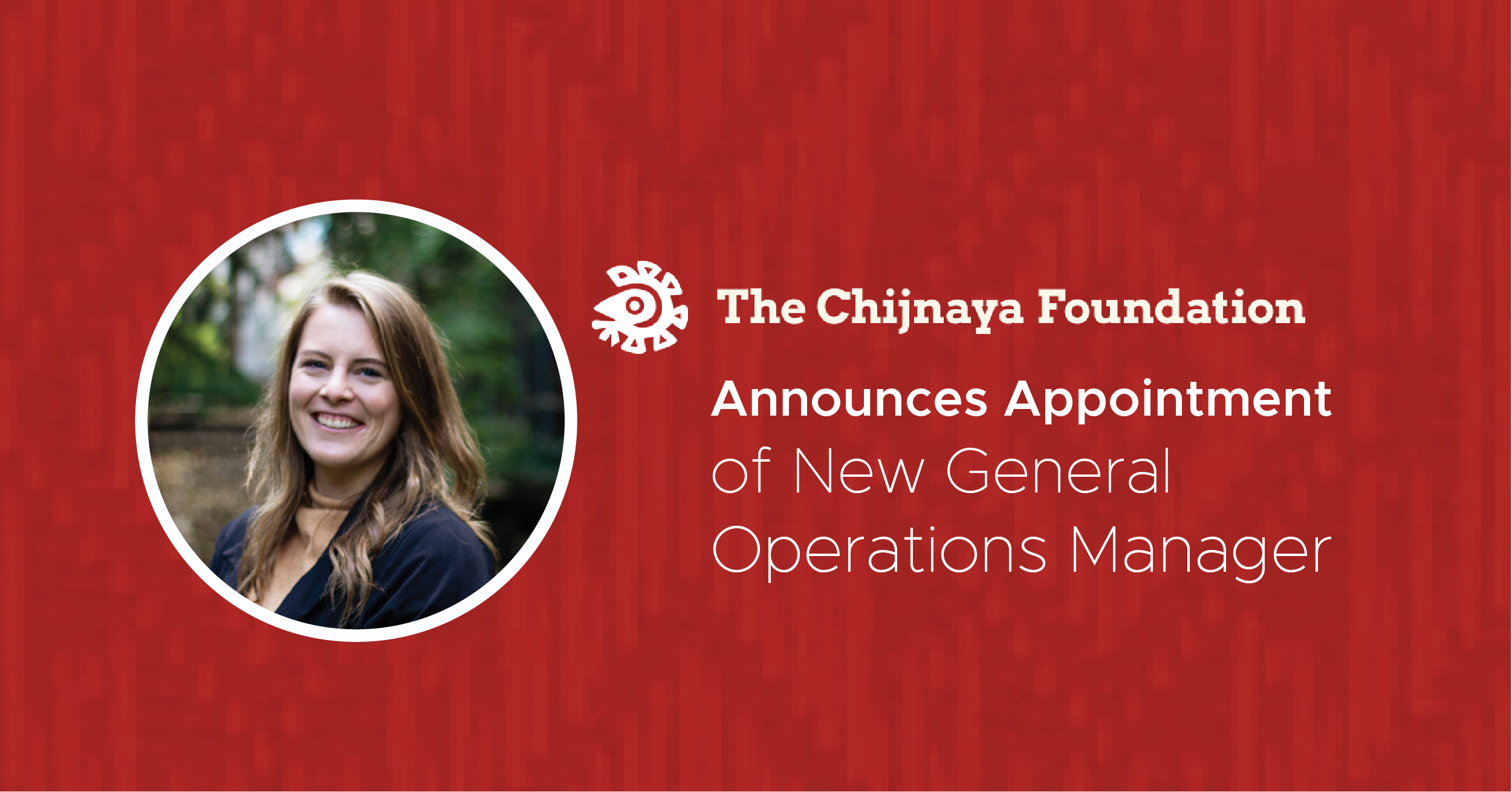 The Chijnaya Foundation Announces New General Operations Manager